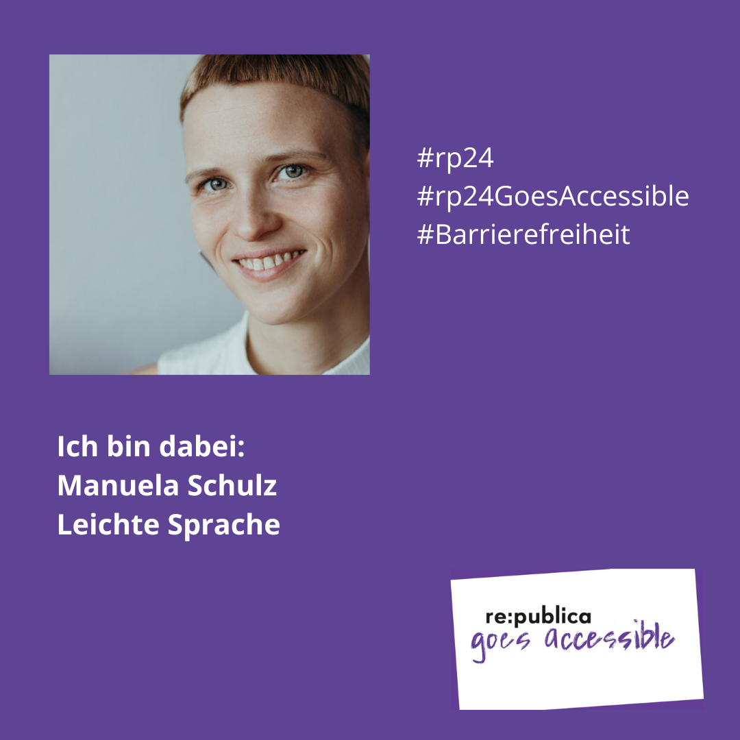 Sharepic mit lila Hintergrund. Das Foto zeigt Manu im Portrait. Manu hat blonde Haare und lächelt in die Kamera. Auf dem Sharepic ist das Logo: re:publics goes accessible. Der Text sagt: Ich bin dabei: Manuela Schulz. Leichte Sprache. Die Hashtags sind: #rp24 #rp24GoesAccessible #Barrierefreiheit.